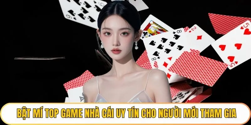 Bật mí top game nhà cái uy tín cho người mới tham gia
