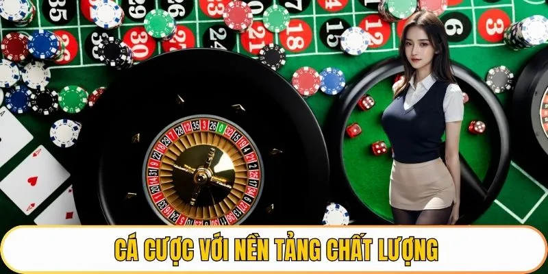 Cá cược với nền tảng chất lượng