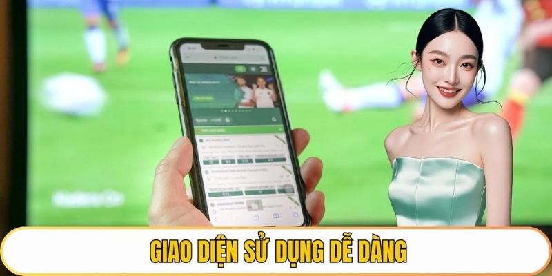Giao diện sử dụng dễ dàng