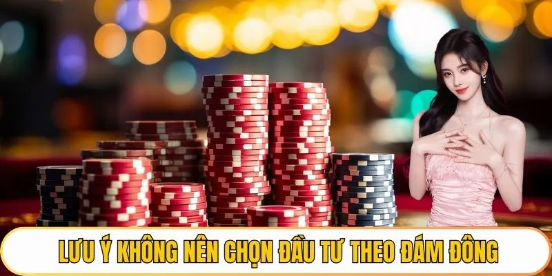 Lưu ý không nên chọn đầu tư theo đám đông