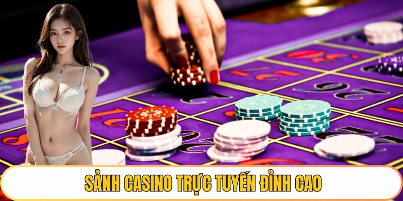 Sảnh casino trực tuyến đỉnh cao