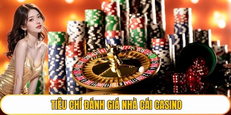 Tiêu chí đánh giá nhà cái casino